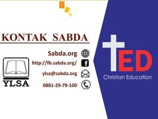 KONTAK SABDA
Sabda.org
ylsa@sabda.org
http://fb.sabda.org/
0881-29-79-100
 