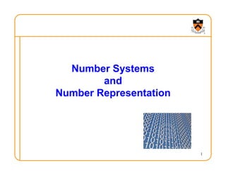 Number Systems
and
Number Representation
1
 