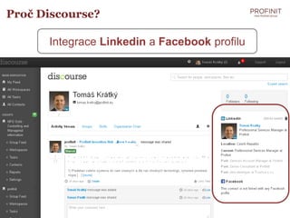 Proč Discourse?

      Integrace Linkedin a Facebook profilu
 