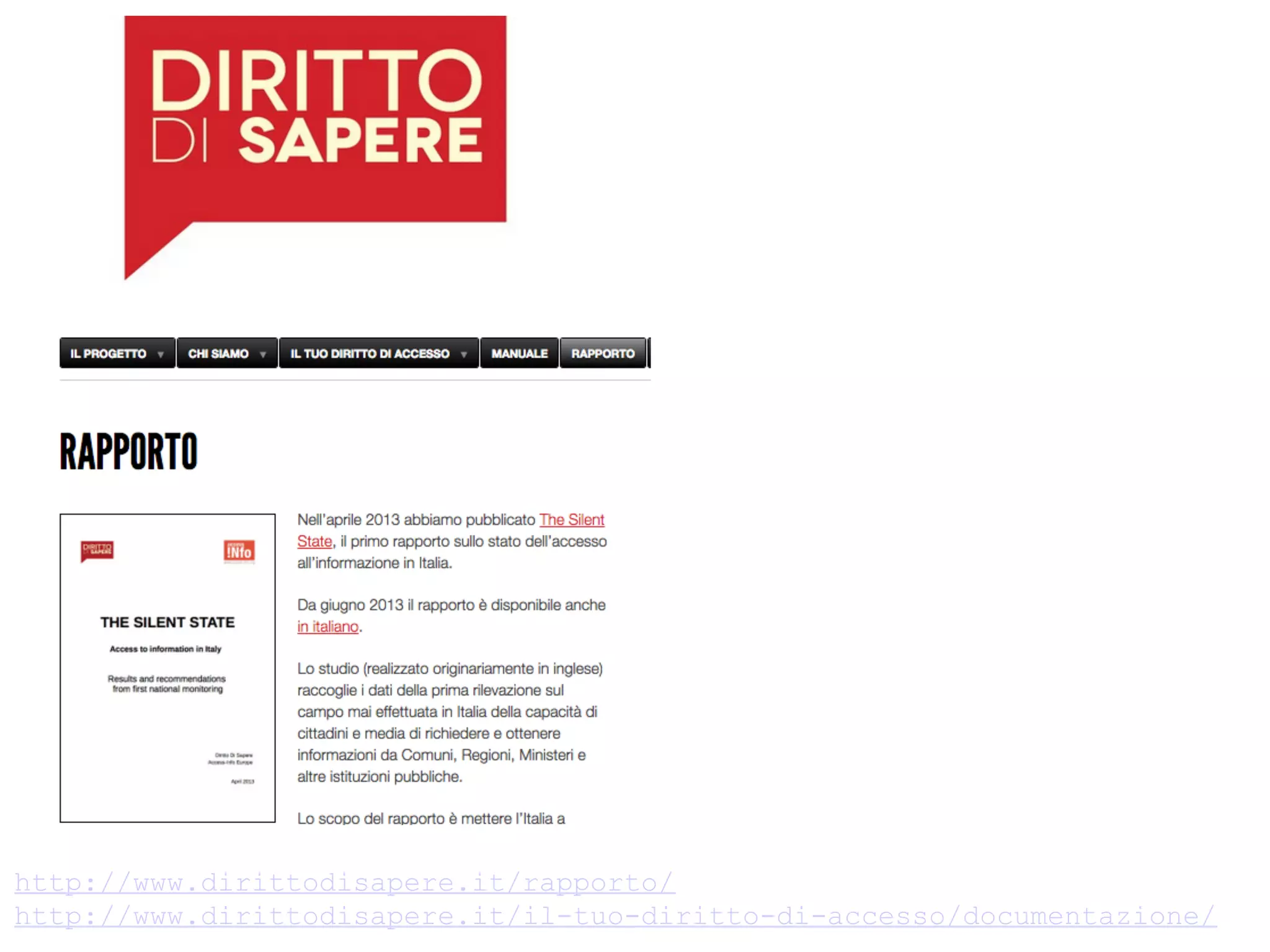 http://www.dirittodisapere.it/rapporto/ 
http://www.dirittodisapere.it/il-tuo-diritto-di-accesso/documentazione/ 
 