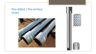 6
Pre-drilled / Pre-slotted
Liners
 