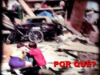 POR QUÊ?
 