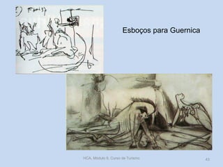 Esboços para Guernica
HCA, Módulo 9, Curso de Turismo 43
 