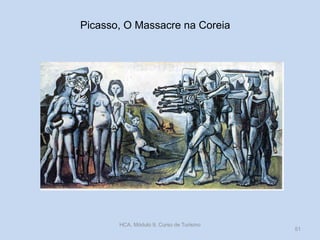 Picasso, O Massacre na Coreia
HCA, Módulo 9, Curso de Turismo
51
 