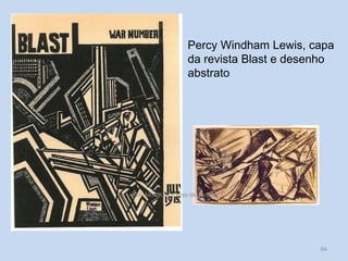 Percy Windham Lewis, capa
da revista Blast e desenho
abstrato
HCA, Módulo 9, Curso de Turismo
84
 