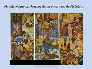 Almada Negreiros, Frescos da gare marítima de Alcântara
HCA, Módulo 9, Curso de Turismo 97
 