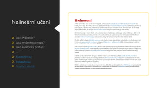 Nelineární učení
 Jako Wikipedie?
 Jako myšlenková mapa?
 Jako kurátorský přístup?
 …
 Kuratorstvi.cz
 Hypephysics
 Kreativní slovník
 