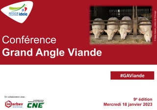 9e édition
Mercredi 18 janvier 2023
Conférence
Grand Angle Viande
©
Didier
Bastien_Institut
de
l'Elevage
En collaboration avec :
#GAViande
 