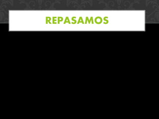 REPASAMOS
 