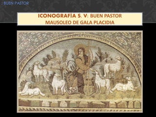 ICONOGRAFÍA S. V: BUEN PASTOR
MAUSOLEO DE GALA PLACIDIA
: BUEN PASTOR
 