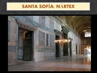 SANTA SOFÍA: NÁRTEX
 