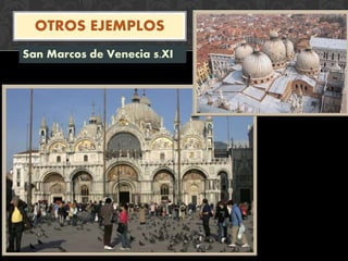 OTROS EJEMPLOS
San Marcos de Venecia s.XI
 
