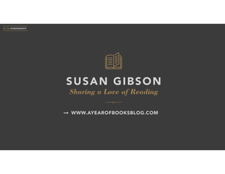 Sharing a Love of Reading
SUSAN GIBSON
10.18 #PARISNORTH
WWW.AYEAROFBOOKSBLOG.COM
 