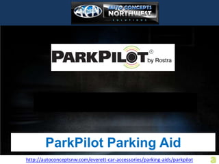 ParkPilot Parking Aid
http://autoconceptsnw.com/everett-car-accessories/parking-aids/parkpilot
 