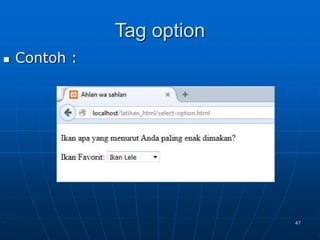 47
Tag option
 Contoh :
 
