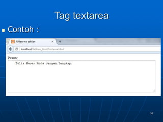 51
Tag textarea
 Contoh :
 