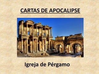 CARTAS DE APOCALIPSE
Igreja de Pérgamo
 
