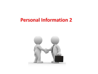 Personal Information 2
 