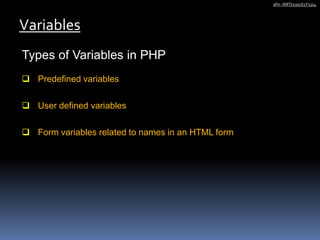 Types of Variables in PHP
 Predefined variables
 User defined variables
 Form variables related to names in an HTML form
Variables
afm -INFO2301S1Y1314
 