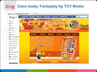 Case study: Fantaplay by TCV Media




                                     21
 