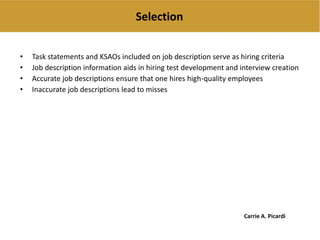 Selection
• Task statements and KSAOs included on job description serve as hiring criteria
• Job description information a...