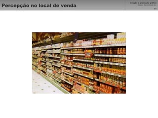 Percepção no local de venda 