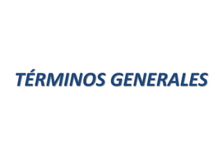 TÉRMINOS GENERALES
 