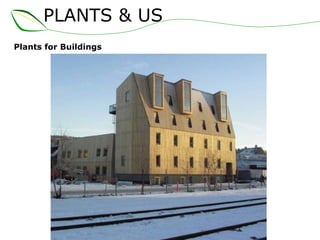 PLANTS & US
Plants for Buildings
 