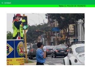 II - Unidad:
Tema: EL POLICIA DE TRANSITO
 