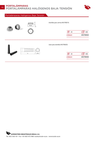 166
      PORTALÁMPARAS
      PORTALÁMPARAS HALÓGENOS BAJA TENSIÓN

      Portalámparas Halógenos Baja Tensión


                                                                Arandela para camisa AR3790010.




                                                                                                  50        500

                                                                                           CÓDIGO      AR3790020




                                                                Llave para arandela AR3790020.




                                                                                                  50        500

                                                                                           CÓDIGO      AR3790030




      Tel. 902 300 101 · Fax +34 963 972 988. koala@koala-sa.es · www.koala-sa.es
 