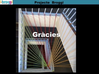 Projecte Broggi
Gràcies
 