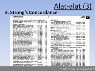 Alat-alat (3)
3. Strong’s Concordance
© 2016 Yayasan Lembaga SABDA
 