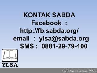 © 2016 Yayasan Lembaga SABDA
KONTAK SABDA
Facebook :
http://fb.sabda.org/
email : ylsa@sabda.org
SMS : 0881-29-79-100
 