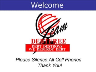Welcome Please Silence All Cell Phones  Thank You! 