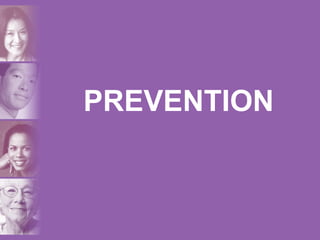 PREVENTION
 