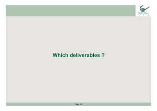Which deliverables ?
Page 14
Which deliverables ?
 