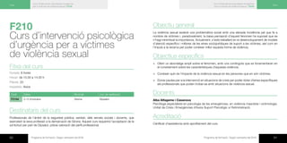50 Programa de formació / Segon semestre del 2016 51Programa de formació / Segon semestre del 2016
Curs d’intervenció psicològica d’urgència
per a víctimes de violència sexual | F210
Curs
Curs d’intervenció psicològica d’urgència
per a víctimes de violència sexual | F210
Curs
F210
Curs d’intervenció psicològica
d’urgència per a víctimes
de violència sexual 	
Fitxa del curs
Durada: 8 hores
Horari: de 10.00 a 14.00 h
Places: 20
Imparteix: Axios
Codi Dates Municipi Lloc de realització
F210d 3 i 5 d’octubre Girona Dipsalut
Destinataris del curs
Professionals de l’àmbit de la seguretat pública, sanitari, dels serveis socials i docents, que
exerceixin la seva professió a la demarcació de Girona. Aquest curs requerirà l’acceptació de la
sol·licitud per part de Dipsalut, prèvia valoració del perfil professional.
Objectiu general
La violència sexual esdevé una problemàtica social amb una elevada incidència pel que fa a
nombre de víctimes i, paradoxalment, la baixa percepció d’aquest fenomen ha suposat que se
n’hagi minimitzat la importància. Actualment, s’està treballant en el desenvolupament de models
d’atenció específics i millores de les eines sociojurídiques de suport a les víctimes, així com en
l’impuls a la recerca per poder conèixer millor aquesta forma de violència.
Objectius específics
×× Oferir un abordatge ampli sobre el fenomen, amb uns continguts que es fonamentaran en
el coneixement sobre les característiques d’aquesta violència.
×× Conèixer quin és l’impacte de la violència sexual en les persones que en són víctimes.
×× Donar pautes per a la intervenció en situacions de crisis per poder dotar d’eines específiques
els professionals que poden trobar-se amb situacions de violència sexual.
Docents
Alba Alfageme i Casanova
Psicòloga especialista en psicologia de les emergències, en violència masclista i victimologia.
Unitat de Crisis i Emergències d’Axios Suport Psicològic a l’Administració.
Acreditació
Certificat d’assistència amb aprofitament del curs.
 