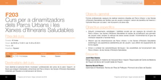 52 Programa de formació / Segon semestre del 2016 53Programa de formació / Segon semestre del 2016
Curs per a dinamitzadors dels Parcs Urbans
i les Xarxes d’Itineraris Saludables | F203
Curs
Curs per a dinamitzadors dels Parcs Urbans i les
Xarxes d’Itineraris Saludables | F203
Curs
F203	
Curs per a dinamitzadors
dels Parcs Urbans i les
Xarxes d’Itineraris Saludables
Fitxa del curs
Durada: 40 hores
Horari: de 09.00 a 14.00 h i de 15.30 a 20.30 h
Places: 20
Imparteix: Dipsalut
Codi Dates Municipi Lloc de realització
F203k 4, 7,10 i 14 d’octubre Girona Dipsalut
Destinataris del curs
Curs destinat al personal tècnic municipal i professionals del camp de la salut, l’esport i el
lleure que estiguin interessats a dinamitzar els Parcs Urbans i les Xarxes d’Itineraris Saludables
instal·lats per Dipsalut a la demarcació de Girona.
Objectiu general
Formar professionals capaços de realitzar sessions dirigides als Parcs Urbans i a les Xarxes
d’Itineraris Saludables per facilitar que els usuaris coneguin i valorin els beneficis de l’exercici i
l’activitat física per a la salut, i els incorporin a la seva vida.
Objectius específics
×× Adquirir coneixements, estratègies i habilitats socials per ser capaços de convertir els
Parcs Urbans i les Xarxes d’Itineraris Saludables en espais de socialització que permetin
als usuaris crear, ampliar i/o reforçar les seves xarxes socials i incrementar-los el grau de
motivació respecte a l’activitat física.
×× Afavorir que les dinamitzacions als Parcs Urbans i a les Xarxes d’Itineraris Saludables
esdevinguin una experiència satisfactòria per als usuaris i que utilitzin els equipaments de
forma regular.
×× Donar a conèixer les característiques tècniques i les possibilitats de funcionament dels
Parcs Urbans i de les Xarxes d’Itineraris Saludables.
Docents
Jordi Sitjà Güetas
Metge especialista en medicina de l’educació física i l’esport. Responsable del Centre de Medicina
de l’Esport de Girona del Consell Català de l’Esport.
Gemma Brunet Rivero
Diplomada en fisioteràpia. Tècnica de l’Àrea de Polítiques i Promoció de la Salut de Dipsalut.
 