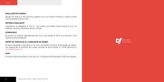 8 Programa de formació / Segon semestre del 2016
ANUL·LACIÓ DE CURSOS
Dipsalut es reserva el dret d’anul·lar qualsevol curs si el nombre d’inscrits no arriba a la xifra
mínima establerta al seu criteri.
SISTEMA D’AVALUACIÓ
L’assistència és obligatòria al 100 %, i cal mostrar una actitud positiva durant el curs. Es
realitzarà una prova d’avaluació escrita, si escau.
ACREDITACIÓ
Es donarà un certificat d’aprofitament del curs si s’ha assistit al 100% de la formació i s’ha
superat la prova d’avaluació.
SERVEI DE TRADUCCIÓ AL LLENGUATGE DE SIGNES
Si esteu interessats a participar en un curs i necessiteu traducció al llenguatge de signes,
una vegada feta la inscripció ens podeu sol·licitar el servei enviant un correu electrònic a
formacio@dipsalut.cat
COST
El cost per l’alumne és gratuït, no te cap cost. La formació està finançada el 100% per Dipsalut.
Dipsalut
Formació
Informació
 