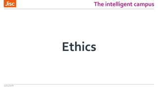 The intelligent campus
Ethics
13/04/2018
 