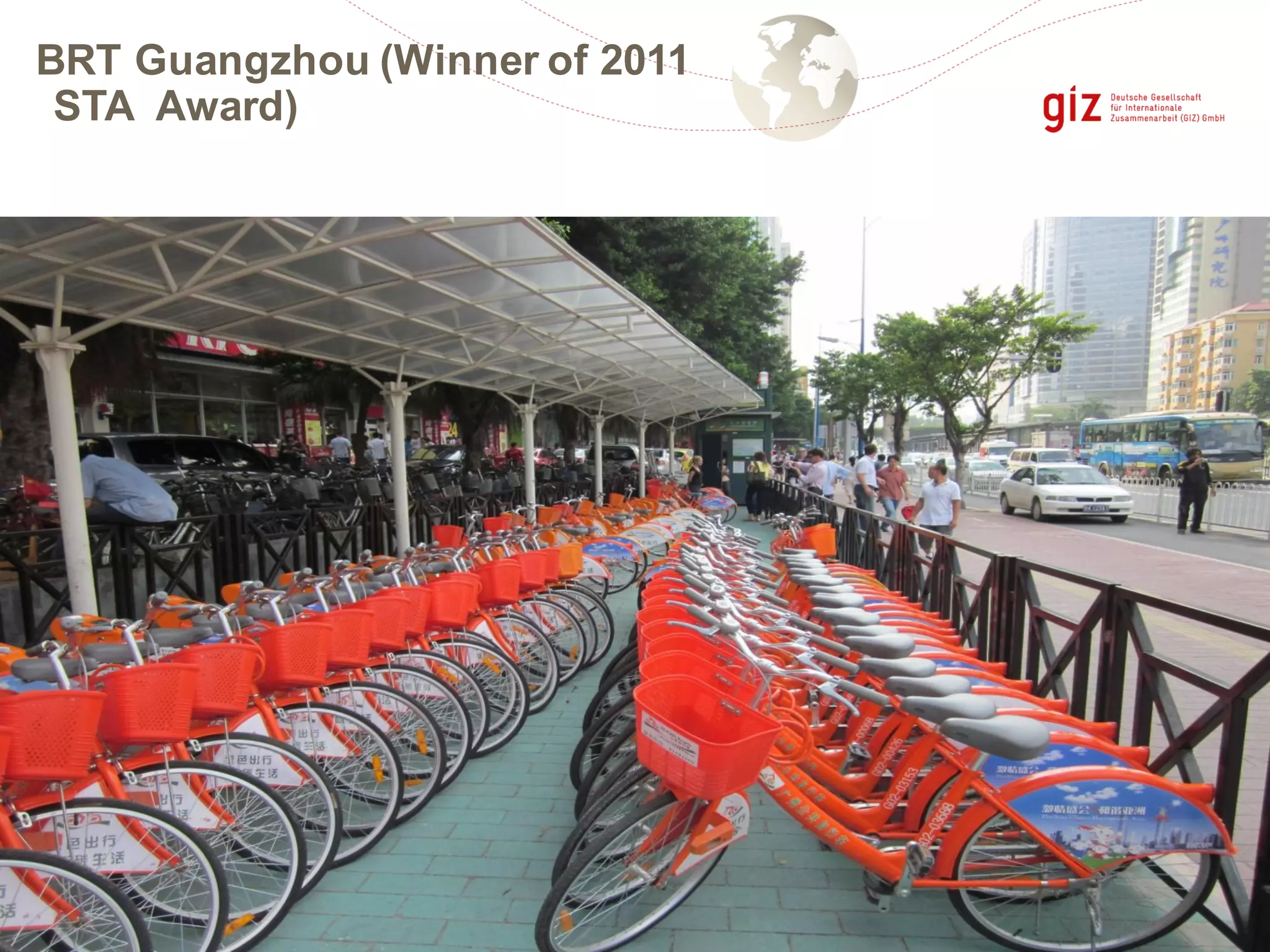 BRT Guangzhou (Winner of 2011
STA Award)
 