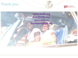 Thank you.
www.sutp.org
sutp@sutp.org,
www.sutp.cn
transport@gtz.de
 