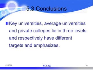 5.3 Conclusions Key universities, average universities and private colleges lie in three levels and respectively have different targets and emphasizes. 