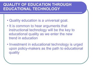 [object Object],QUALITY OF EDUCATION THROUGH EDUCATIONAL TECHNOLOGY ,[object Object],[object Object],[object Object],[object Object],[object Object],[object Object],[object Object]