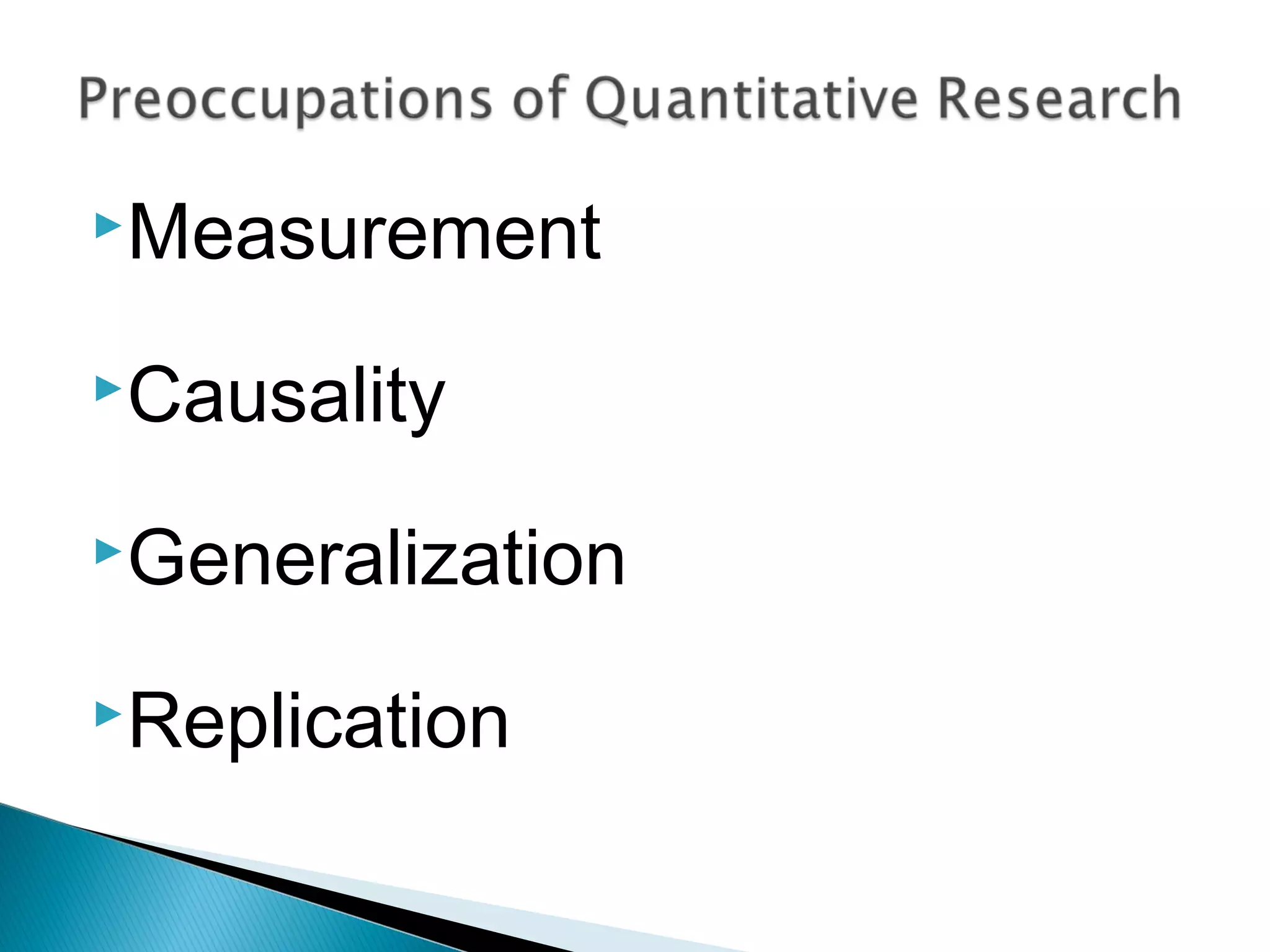 Measurement
Causality
Generalization
Replication
 