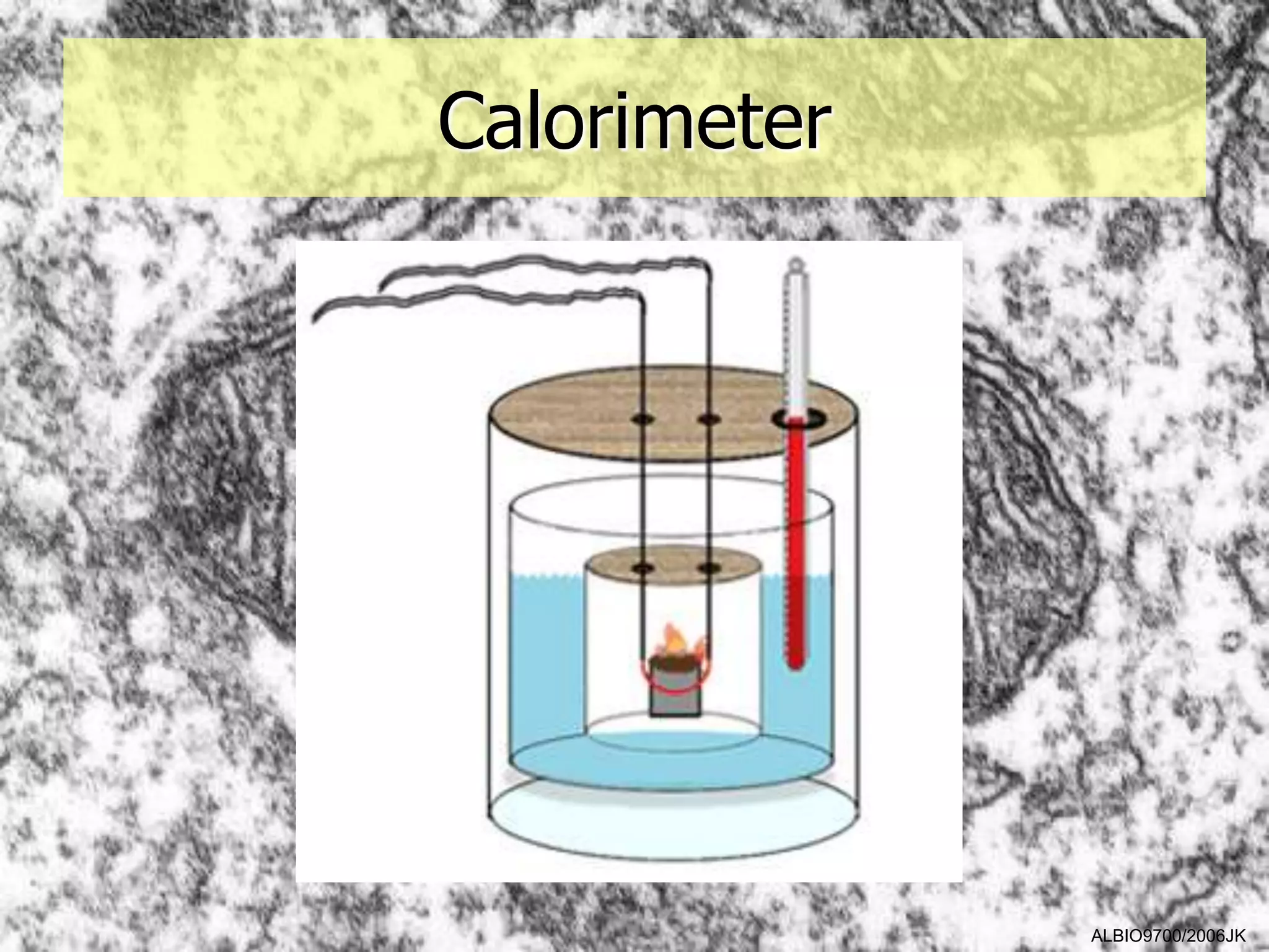 Calorimeter




              ALBIO9700/2006JK
 
