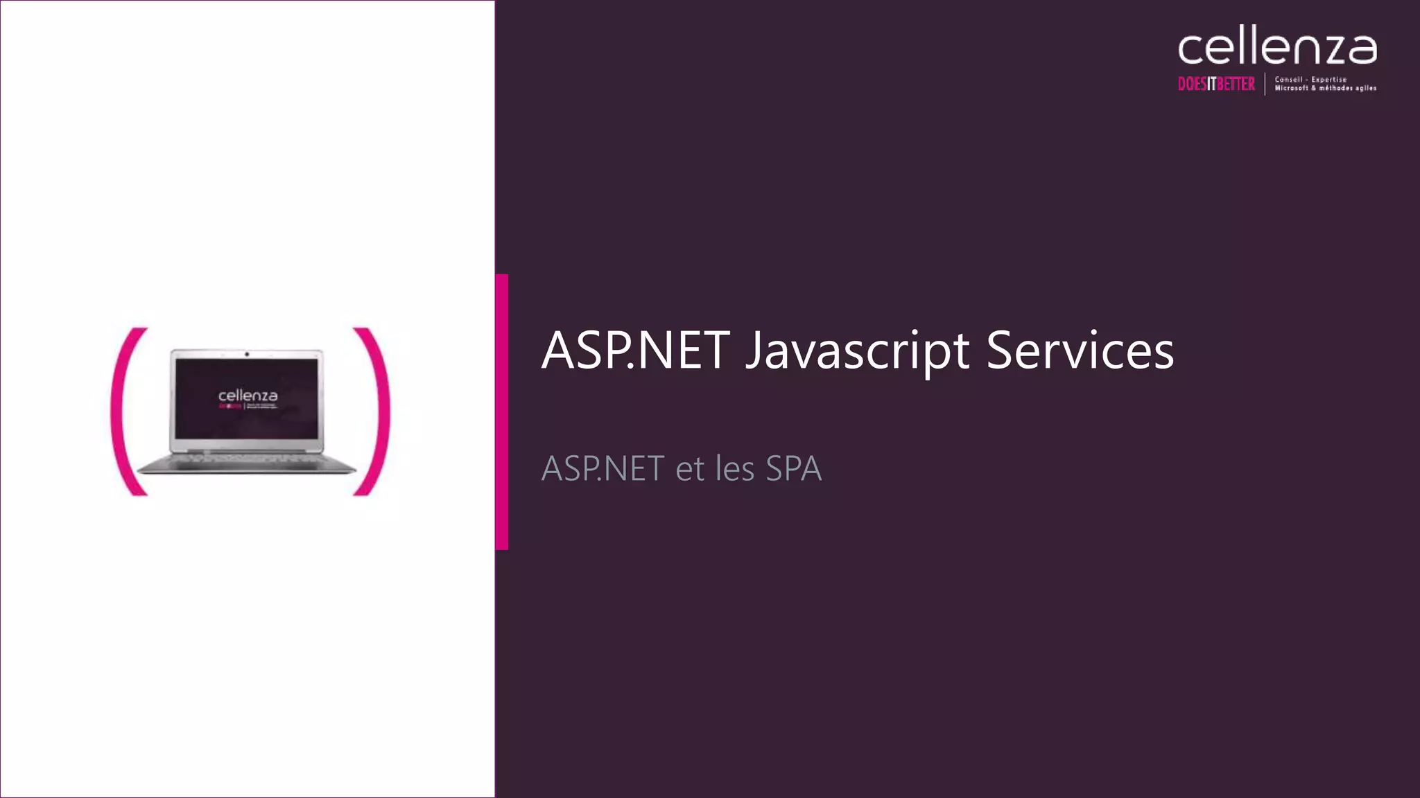 ASP.NET Javascript Services
ASP.NET et les SPA
 