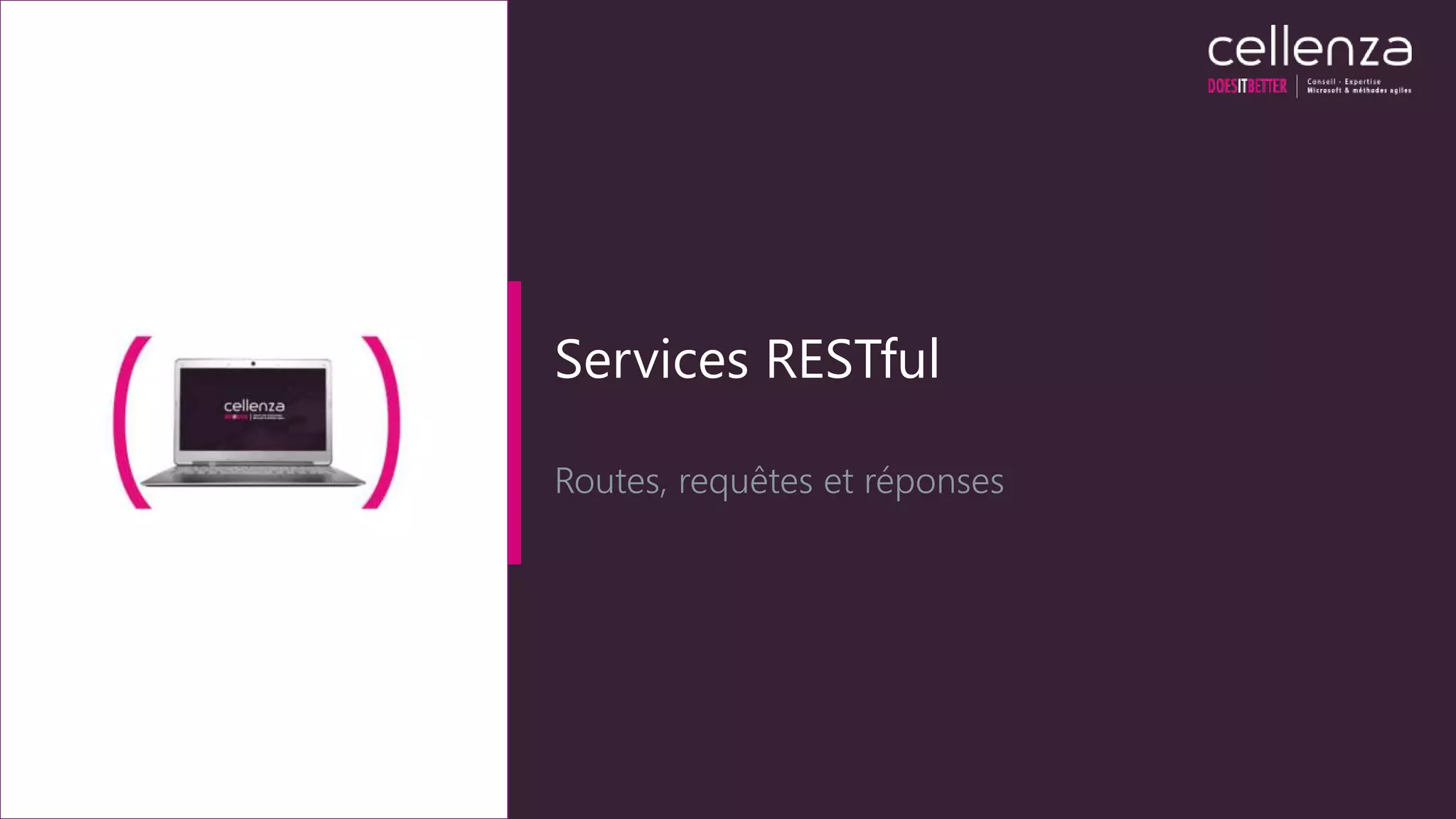 Services RESTful
Routes, requêtes et réponses
 