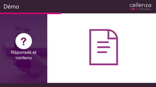 Démo
Réponses et
contenu
 