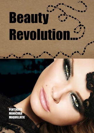 Beauty
Revolution...
PENTINATS
MANICURA
MAQUILLATJE
 